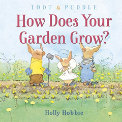 [READ] EBOOK 💜 Toot & Puddle: How Does Your Garden Grow? by  Holly Hobbie [EPUB KIND