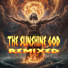 SUNSHINE GOD REMIXED
