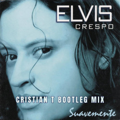 Elvis Crespo - Suavemente (Cristian T Bootleg Mix) FREE DOWNLOAD
