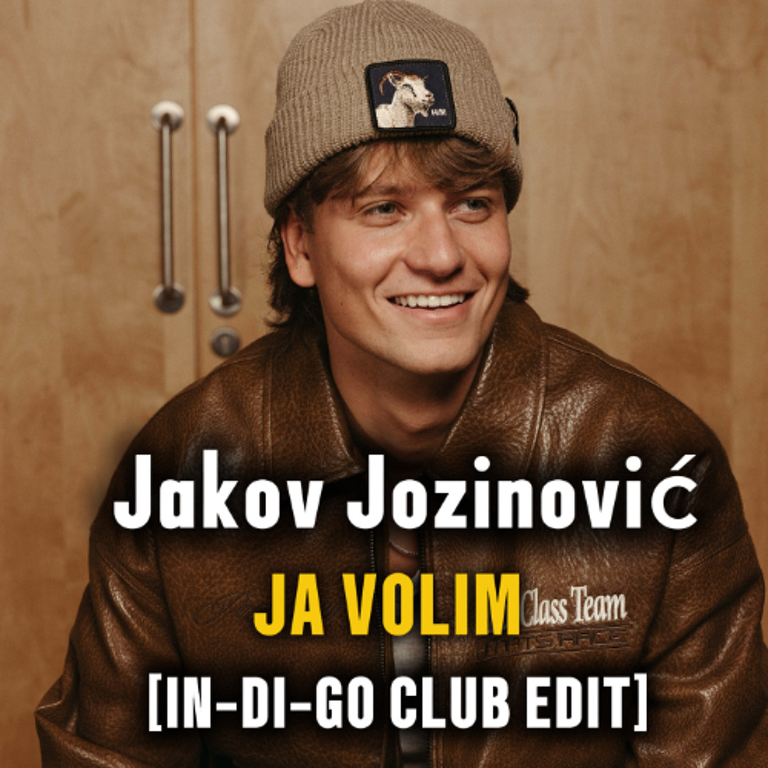 Stream Jakov Jozinović - Ja volim [In-Di-Go 2k26 Club Edit] by In-Di-Go ...