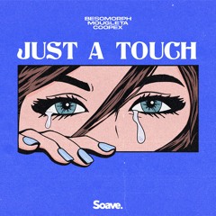 Besomorph & Coopex - Just A Touch (ft. Mougleta)