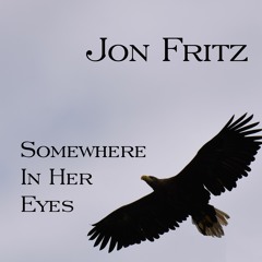 Jon Fritz- Somewhere In Her Eyes