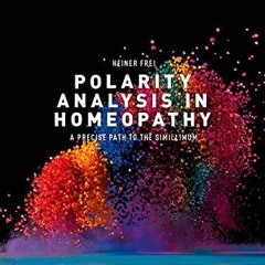 ( 2fodV ) Polarity Analysis in Homeopathy:: A Precise Path to the Simillimum by  Heiner Frei ( qcS )
