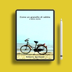 Come un granello di sabbia e altre storie by Roberto Bonfanti. Download Gratis [PDF]