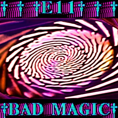E11 - Bad Magic (Illiya Korniyenko Remix) [ECHO Recordings]