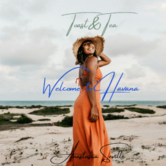 (Welcome to Havana) Toast & Tea