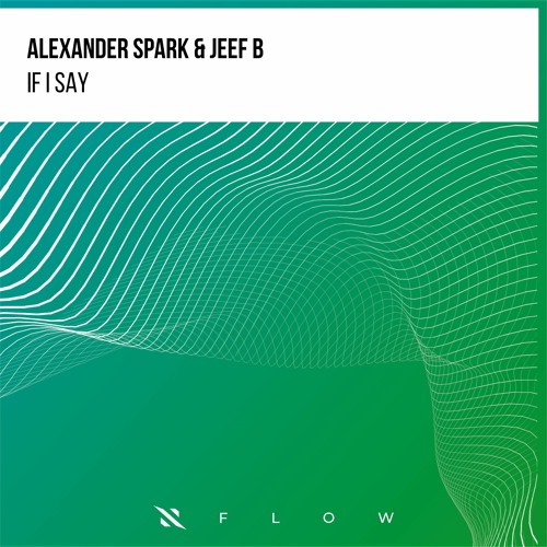 Alexander Spark & Jeef B - If I Say [FREE DOWNLOAD]