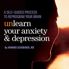 [FREE] EBOOK 📰 Unlearn Your Anxiety and Depression: A self-guided process to reprogr
