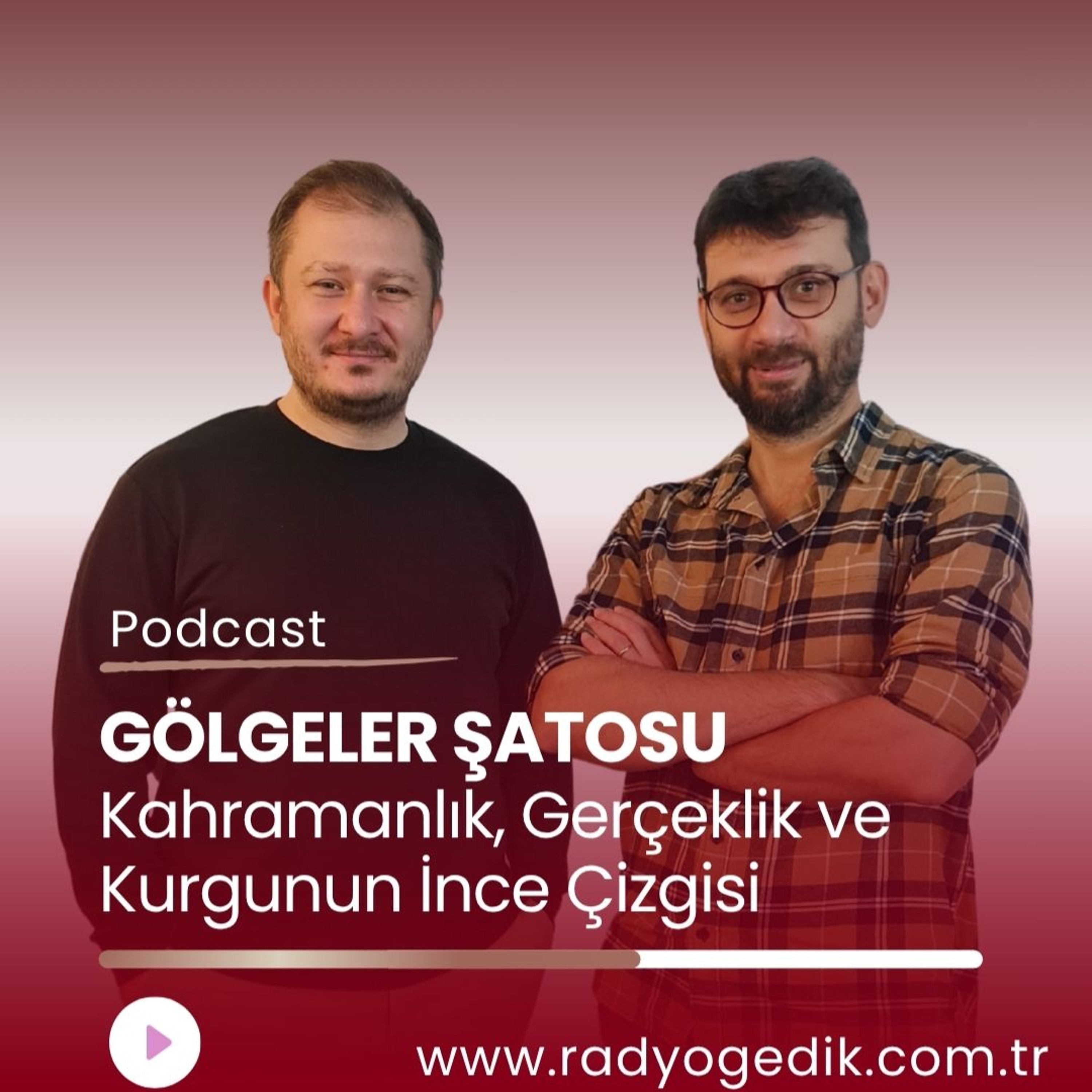 GÖLGELER ŞATOSU-Kahramanlık, Gerçeklik ve Kurgunun İnce Çizgisi episode artwork