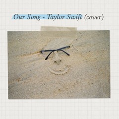 [cover] Our Song - Taylor Swift