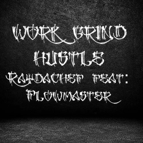 RayDaChef Morales Feat Flowmaster - Work Grind Hustle Master
