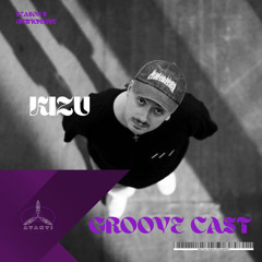 KIZU - Groove Cast SEASON II Trance, Hard Groove / 152-160 BPM