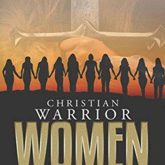 READ EPUB 📭 Christian Warrior Women: A Guide to Taking Back Your Faith, Family & Fut