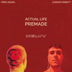 Fred again.. vs Junior Varsity - Actual Life, Premade (MELVV Flip)