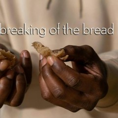 in the breaking of the bread - Luke 24:28-49
