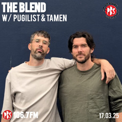 The Blend 17.03.25 w/ guests Pugilist & Tamen