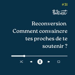 3 Minutes Pour Entreprendre #31 - Reconversion - Comment convaincre tes proches de te soutenir