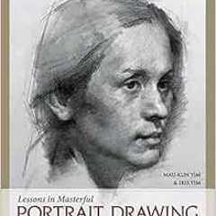 [ACCESS] KINDLE PDF EBOOK EPUB Lessons in Masterful Portrait Drawing: A Classical Approach to Drawin