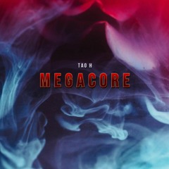 Tao H - Megacore