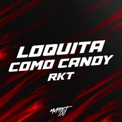 LOQUITA COMO CANDY RKT - Muppet DJ X Tomy DJ