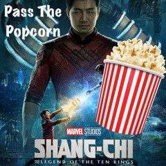 PASS THE POPCORN: Shang-Chi Review