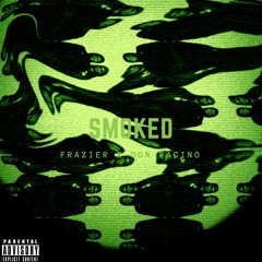 Frazier x Don Pacino - Smoked [Prod. D1Diesel]