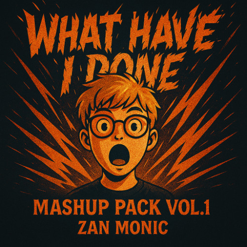 What have I Done Vol.1 - ZanMonic Mashup Pack Vol.1