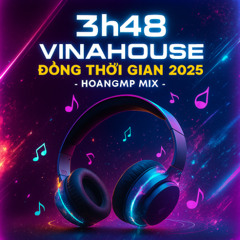 (DEMO 1H ) 3h48p  VinaHouse - Dòng Thời Gian 2025 -HoangMP Mix Zalo  0936712664