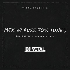MEK WI BUSS 90'S TUNES (90's Dancehall Mix)