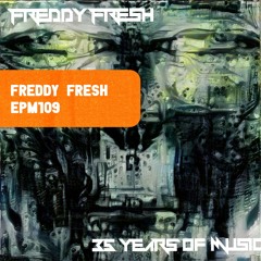 PREMIERE : Freddy Fresh - One For Arianna [EPM109]
