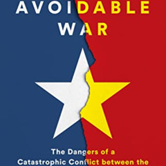 READ KINDLE 📮 The Avoidable War: The Dangers of a Catastrophic Conflict between the