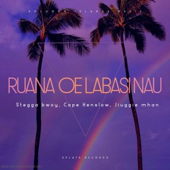 Stegga Bwoy, Cape Henslow & Jiuggie Mahn - Ruana Oe Labasinau