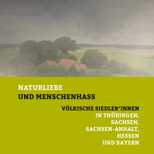 Naturliebe und Menschenhass: Völkische Siedler:innen in Bayern
