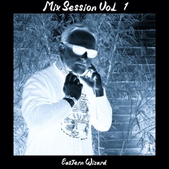 Mix session Vol 1 - By Eastern Wizard
