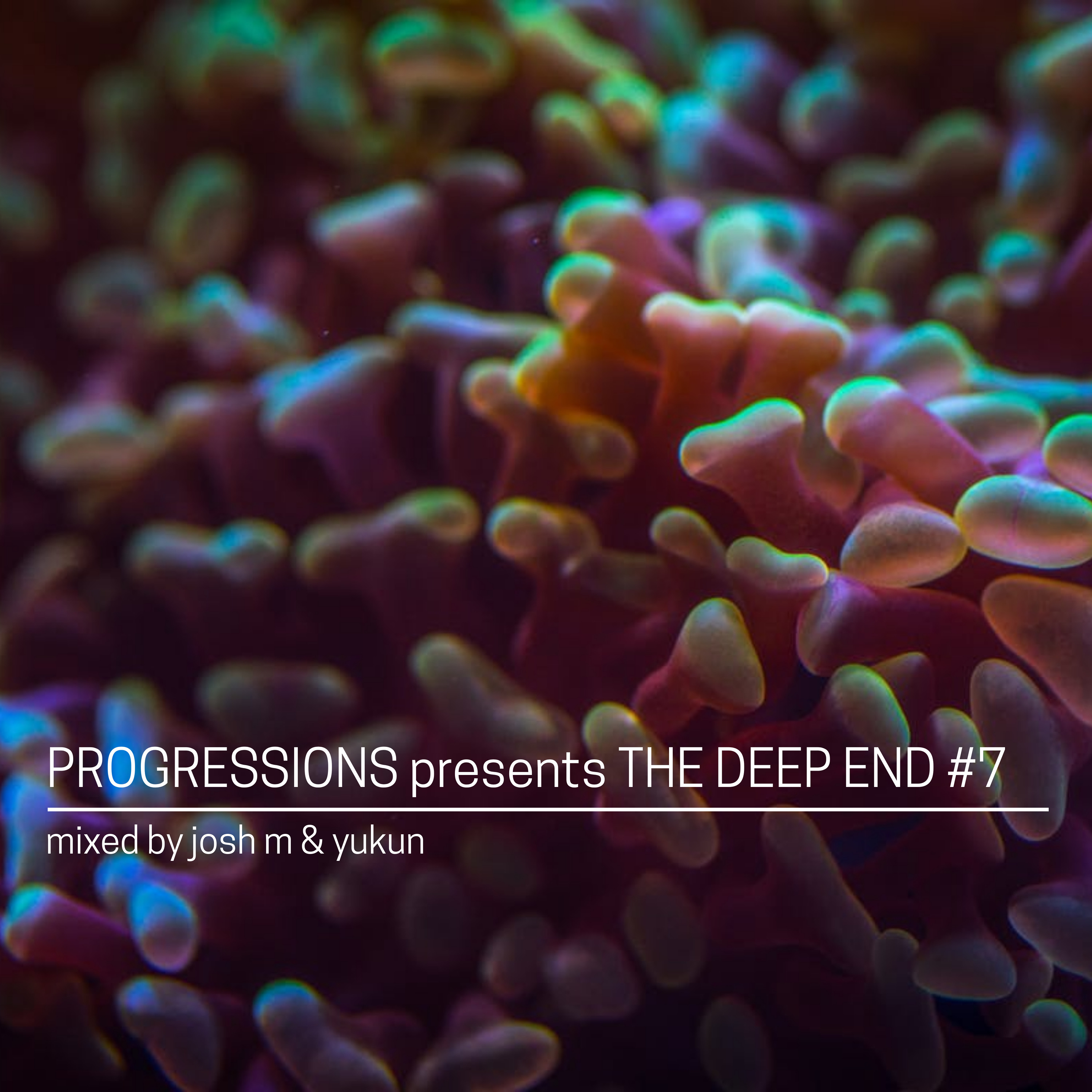 12. Progressions pres. The Deep End #7 - Mixed by Josh M & Yukun episode artwork