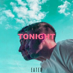 Eater - Tonight