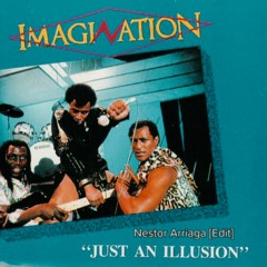 Imagination - Just An Illusion (Nestor Arriaga Edit)