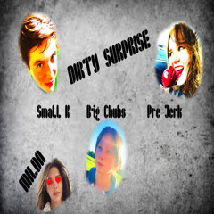 Dirty Surprise (ft Big Chubs&PREMINUMJERKY)