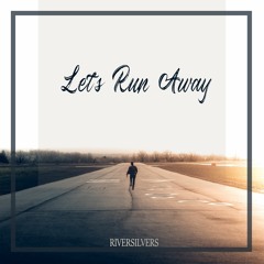 Let's Run Away