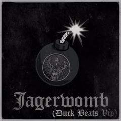 JAGERWOMB (DUCK BEATS VIP) [FREE DL]