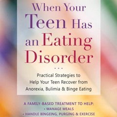 Ebook Dowload When Your Teen Has an Eating Disorder: Practical Strategies to
