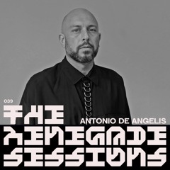 Antonio De Angelis | The Renegade Sessions 039