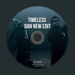TIMELESS - DAN NEW EDIT