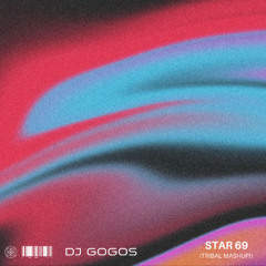 DjGogos - Star 69 (Tribal Mashup) FREE DOWNLOAD