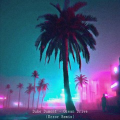 Duke Dumont - Ocean Drive (Error Remix)