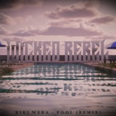 Kiki Wera - Pool (Wicked Rebel Remix)