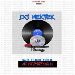 DJ Hektek - R&B, Funk, Soul All Out Party Mix #1 (15 Minute Mix)
