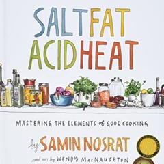 [PDF DOWNLOAD] Salt. Fat. Acid. Heat: Mastering the Elements of Good Cooking