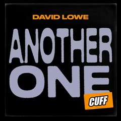 CUFF141: David Lowe - Another One (Original Mix) [CUFF]