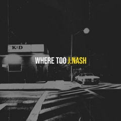 J.Nash - Where Too(Original Mix)